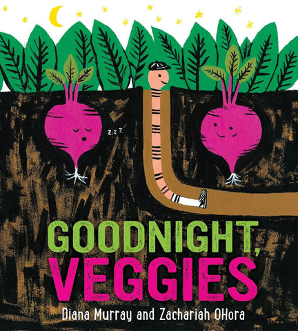 Goodnight, Veggies by Diana Murray and Zachariah Ohora