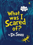 What Was I Scared Of?: A Glow-In-The-Dark Halloween Book for Kids and Toddlers by Dr Seuss