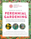 American Horticultural Society Essential Guide to Perennial Gardening: Techniques and Know-How for Planning, Planting, and Tending Low-Maintenance Perennials
