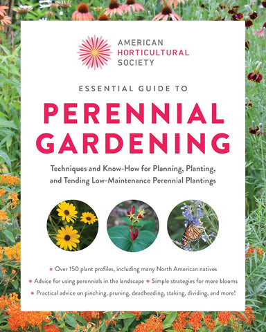 American Horticultural Society Essential Guide to Perennial Gardening: Techniques and Know-How for Planning, Planting, and Tending Low-Maintenance Perennials