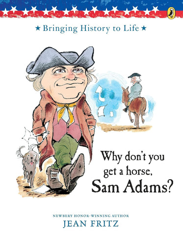 Why Don't You Get a Horse, Sam Adams? by Jean Fritz ill by Trina Schart Hyman