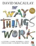 The Way Things Work: Newly Revised Edition: The Newly Revised Edition-From Levers to Lasers, Windmills to Wi-Fi, a Visual Guide to the World of Machines by David Macaulay