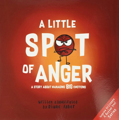 A Little Spot of Anger: A Story about Managing Big Emotions by Diane Alber