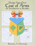 Design Your Own Coat of Arms: An Introduction to Heraldry (Dover Children's Activity Books) by Rosemary A. Chorzempa