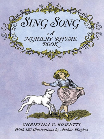 Sing-Song: A Nursery Rhyme Book by Christina Rossetti, Arthur Hughes