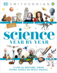 Science Year by Year: A Visual History, from Stone Tools to Space Travel (DK Children's Year by Year)