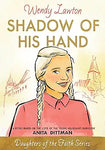 Shadow of His Hand: A Story Based on the Life of the Young Holocaust Survivor Anita Dittman by Wendy Lawton (Daughters of the Faith)