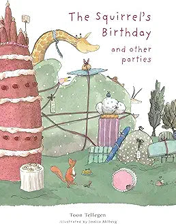 The Squirrel's Birthday and Other Parties by Toon Tellegen