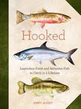 Hooked: Legendary Fresh and Saltwater Fish to Catch in a Lifetime by Jerry Audet