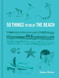 50 Things to Do at the Beach by Easkey Britton