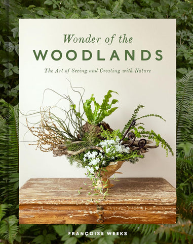 Wonder of the Woodlands: The Art of Seeing and Creating with Nature by Francoise Weeks