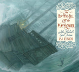 The Boy Who Fell Off the Mayflower, or John Howland's Good Fortune by PJ Lynch