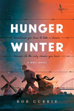 Hunger Winter: A World War II Novel by Rob Currie