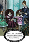 Five Little Peppers and How They Grew by Margaret Sidney