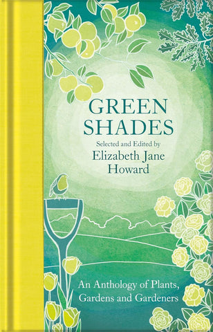 Green Shades: An Anthology of Plants,Gardens and Gardeners (MacMillan Collector's Library)