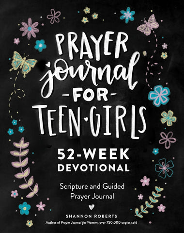 Prayer Journal for Teen Girls: 52-Week Scripture, Devotional, & Guided Prayer Journal by Shannon Roberts
