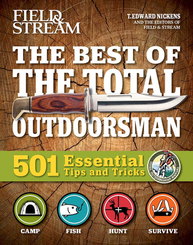 Field & Stream: the Best of the Total Outdoorsman: 501 Essential Tips and Tricks