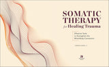 Somatic Therapy for Healing Trauma: Effective Tools to Strenghen the Mind-Body Connection by Jordan Dann, LP