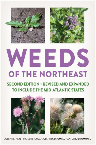 Weeds of the Northeast (2nd Edition, Revised and Expanded to Include the Mid-Atlantic States)