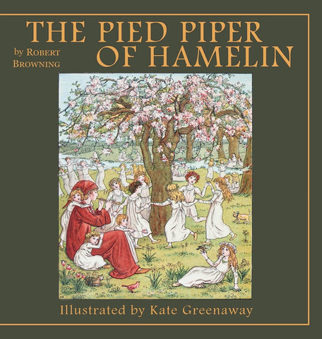 The Pied Piper of Hamelin by Robert Browning, Kate Greenaway