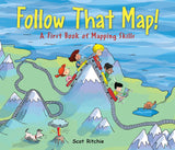 Follow That Map!: A First Book of Mapping Skills (Exploring Our Community #1) by Scot Ritchie