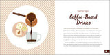 The Coffee Recipe Book: 50 Coffee and Espresso Drinks to Make at Home by Daniel Lancaster