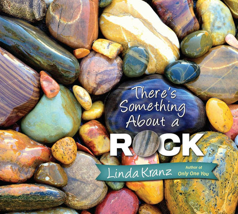 There's Something about a Rock by Linda Kranz