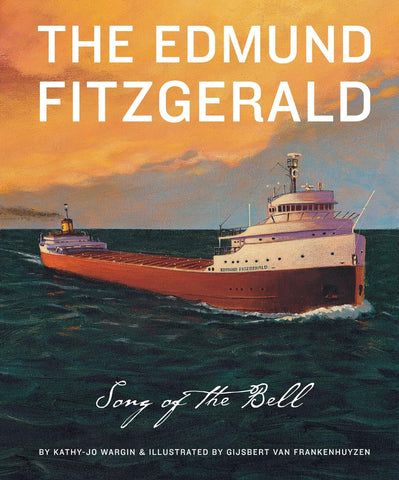 The Edmund Fitzgerald: The Song of the Bell Kathy-Jo Wargin