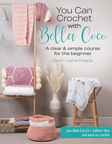 You Can Crochet with Bella Coco by Sarah- Jayne Fragola