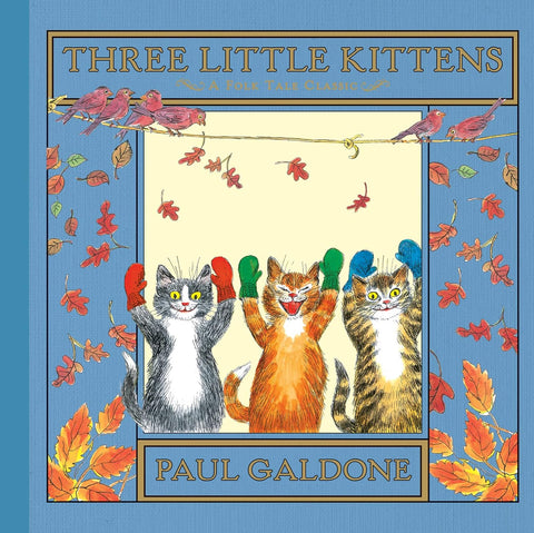 Three Little Kittens: A Folk Tale Classic by Paul Galdone