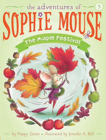The Maple Festival (Adventures of Sophie Mouse #5) by Poppy Green
