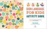 Sign Language for Kids Activity Book: 50 Fun Games and Activities to Start Signing by Tara Adams