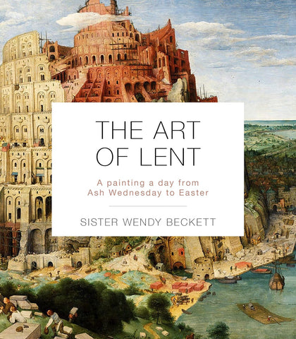 The Art of Lent: A Painting a Day from Ash Wednesday to Easter by Wendy Beckett