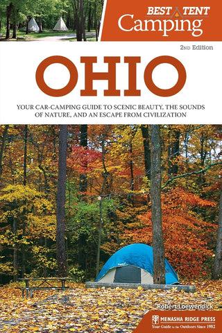 Best Tent Camping: Ohio: Your Car Camping Guide to Scenic Beauty, the Sounds of Nature, and an Escape from Civilization