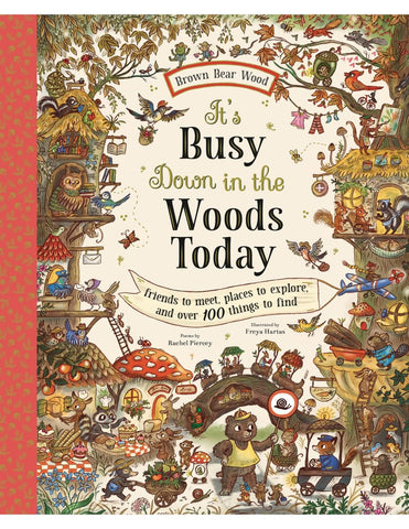 It's Busy Down in the Woods Today: Friends to Meet, Places to Explore, and Over 100 Things to Find (Brown Bear Wood) by Rachel Piercey