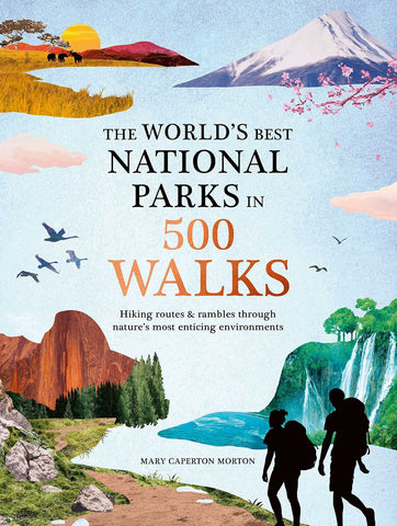 The World's Best National Parks in 500 Walks by Mary Caperton Morton