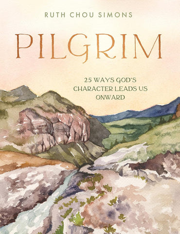 Pilgrim: 25 Ways God's Character Leads Us Onward by Ruth Chou Simons