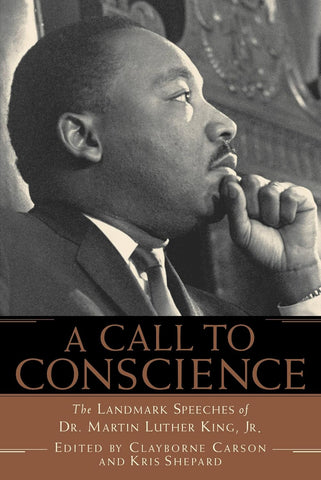 A Call to Conscience: The Landmark Speeches of Dr. Martin Luther King, Jr. by Clayborne Carson & Kris Shepard