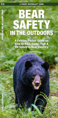 Bear Safety in the Outdoors: A Folding Pocket Guide on How to Hike, Camp, Fish & RV Safely in Bear Country
