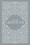 More Than Gratitude: 100 Days of Cultivating Deep Roots of Gratitude Through Guided Journaling, Prayer, & Scripture