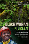 Black Woman in Green: Gloria Brown and the Unmarked Trail to Forest Service Leadership