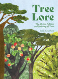 Tree Lore: The Myths, Folklore and Meaning of Trees by Sally Coulthard