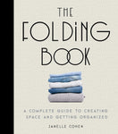 The Folding Book: A Complete Guide to Creating Space and Getting Organized by Janelle Cohen