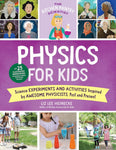 Physics for Kids: Science Experiments and Activities Inspired by Awesome Physicists, Past and Present (The Kitchen Pantry Scientist #3)
