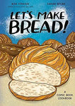 Let's Make Bread!: A Comic Book Cookbook by Ken Forkish