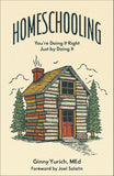 Homeschooling: You're Doing It Right Just by Doing It by Ginny Med Yurich