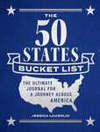 The 50 States Bucket List: The Ultimate Journal for a Journey Across America by Jessica Laughlin