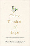 On the Threshold of Hope: Opening the Door to Hope and Healing for Survivors of Sexual Abuse (AACC Counseling Library)
