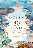 Around the Ocean in 80 Fish & Other Sea Life by Helen Scales
