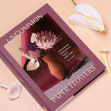 Uncommon Paper Flowers: Extraordinary Botanicals and How to Craft Them by Kate Alarcon